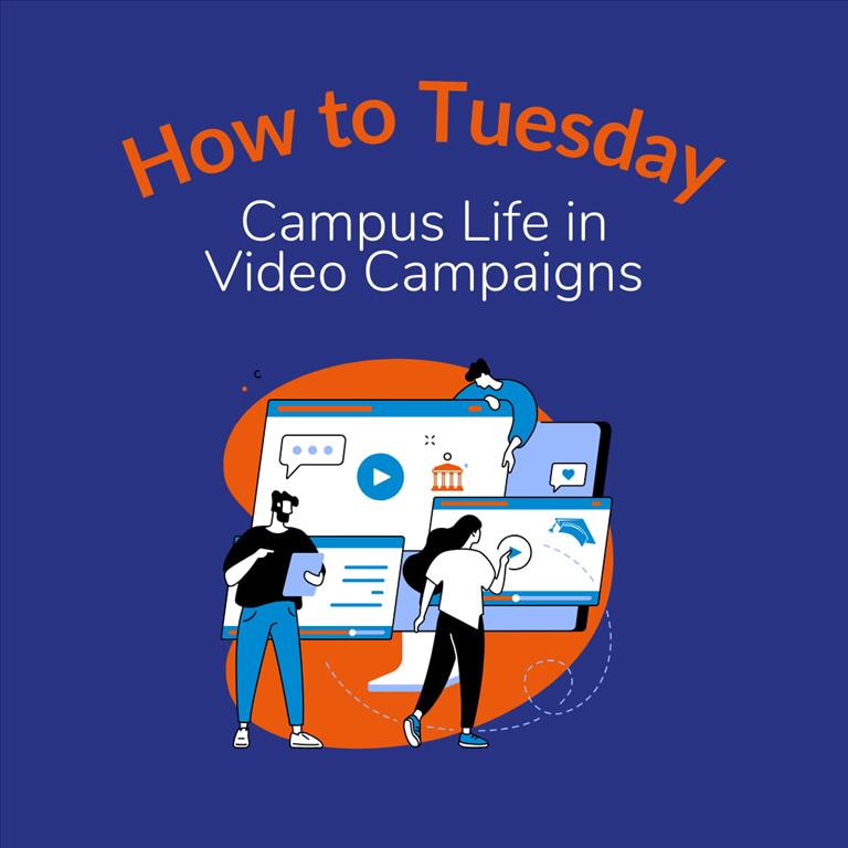 How to Tuesday: Showcase Campus Life Effectively in Video Marketing Campaigns