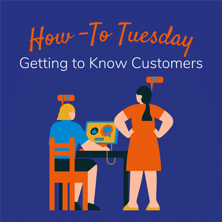 How-To-Tuesday: Get to Know Your Customers Better