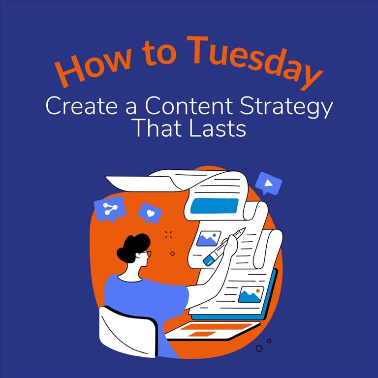 How to Tuesday: How to Create a Content Strategy that Lasts