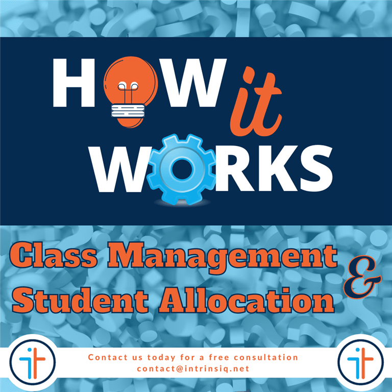 How Intrinsiq Works - Class Management and Student Allocation